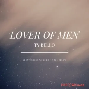 TY Bello - Lover Of Men MP3 Download