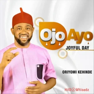 Oriyomi Kehinde - Ojo Ayo MP3 Download