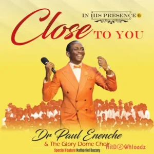 Dr Paul Eneche - Close To You MP3 Download