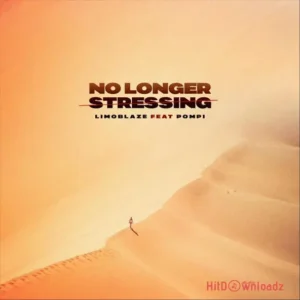 Limoblaze - No Longer Stressing ft. Pompi MP3 Download