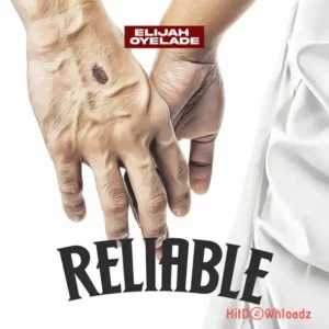 Elijah Oyelade - Reliable MP3 Download