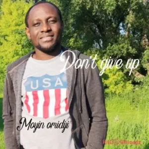 Moyin Omidiji - Don’t Give Up MP3 Download