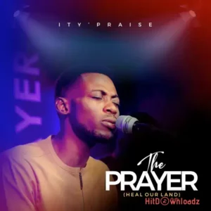 Ity’Praise - The Prayer (Heal Our Land) MP3 Download