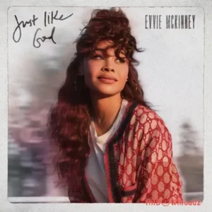 Evvie McKinney - Just Like God MP3 Download