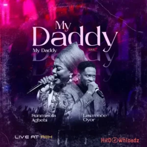 Lawrence Oyor & Sunmisola Agbebi - My Daddy My Daddy MP3 Download