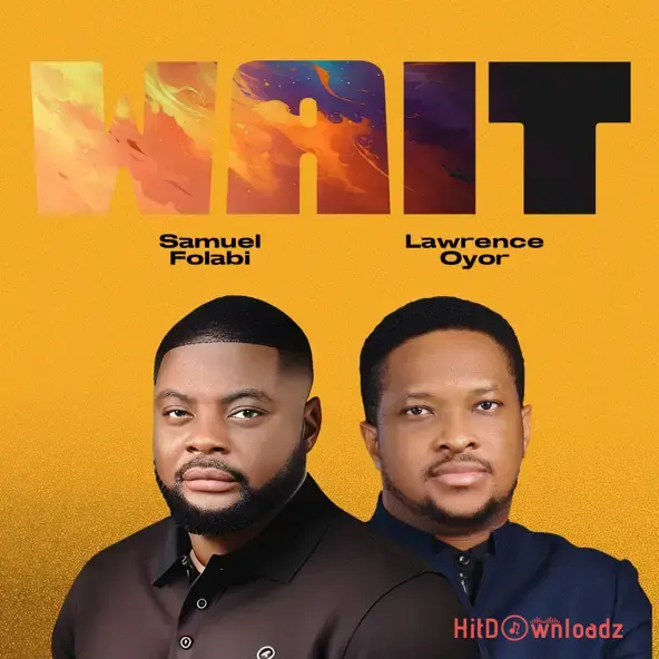 Samuel Folabi - Wait ft. Lawrence Oyor Cover Art