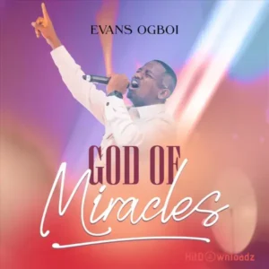 Evans Ogboi - GOD Of Miracles MP3 Download