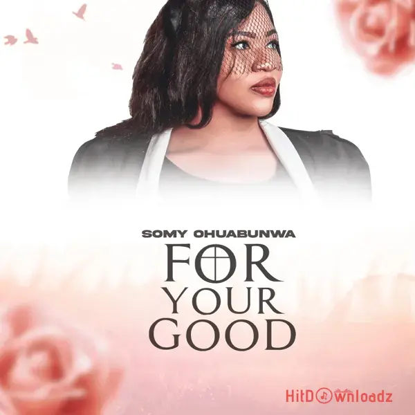 Somy Ohuabunwa - For Your Good Cover Art