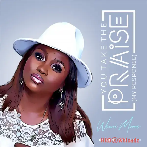 Wemi Moore - You Take The Praise (My Response) Cover Art
