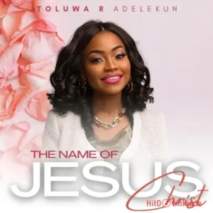 Toluwa Adelekun - The Name Of Jesus MP3 Download
