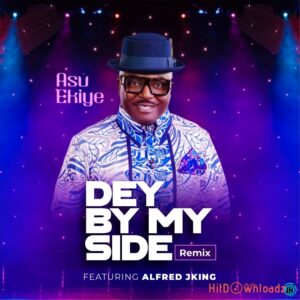 Asu Ekiye - Dey By My Side MP3 Download