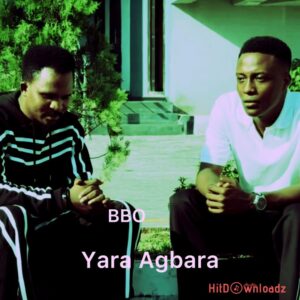 BBO - Yara Agbara MP3 Download