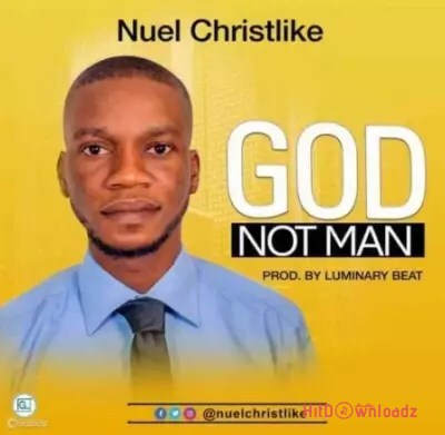 Nuel Christlike - GOD Not Man Cover Art