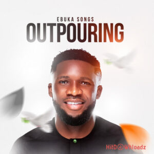 Ebuka Songs - Outpouring, Pt. 4 MP3 Download