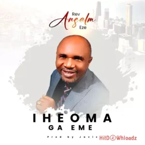Rev Anselm Eze - Iheoma Ga Eme MP3 Download