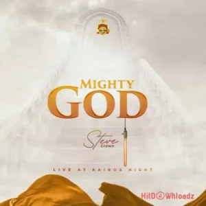 Steve Crown - Mighty God (Remix) MP3 Download