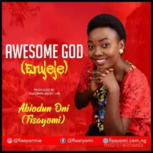 Fisayomi - Awesome God (Erujeje) MP3 Download