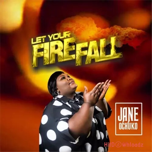 Jane Ochuko - Let Your Fire Fall Cover Art