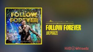 JoePraize - Follow Forever MP3 Download