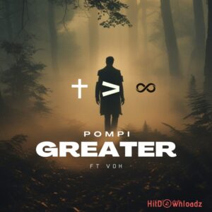 Pompi - Greater ft. VOH MP3 Download