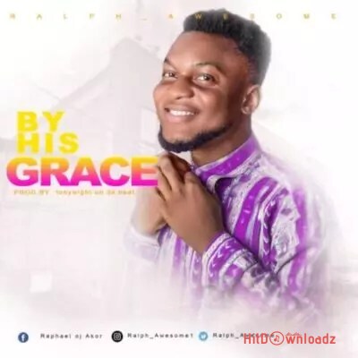 Ralph Awesome - By His Grace Cover Art