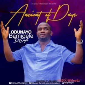 Ancient of Days - Odunayo Bamidele D’Eagle MP3 Download