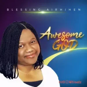 Blessing Airhihen - Awesome God MP3 Download