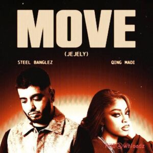 Steel Banglez - Move (Jejely) ft. Qing Madi MP3 Download