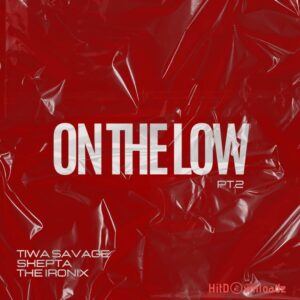 Tiwa Savage - On The Low Pt. 2 ft. Skepta, The Ironix MP3 Download