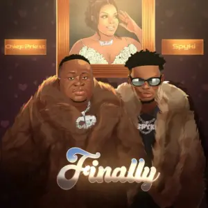 Chief Priest - Finally ft. Spyki MP3 Download