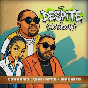 Cobhams - Despite (We Rise Up) ft. Qing Madi, Magnito MP3 Download