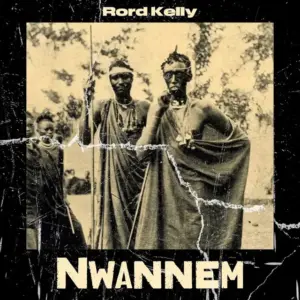 Rord Kelly - Nwannem MP3 Download