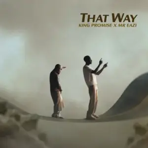 King Promise - That Way ft. Mr Eazi MP3 Download