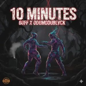 6uff - 10 Minutes ft. Odumodublvck MP3 Download