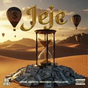 BIG VYBZ, Rexxie - JEJE ft. Leekee, Sularzo, Graceboy & Lyrical Level MP3 Download