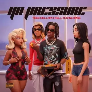 Teee Dollar - No Pressure ft. Kellylivinglarge MP3 Download
