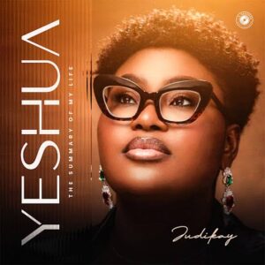 Judikay - Yeshua (The Summary Of My Life) EP MP3 Download