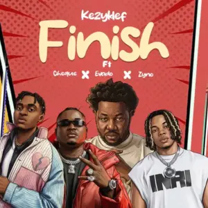 Kezyklef - Finish ft. Cheque, Evado, Zyno TopBoy MP3 Download