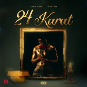 Logos Olori - 24 Karat ft. Morravey MP3 Download