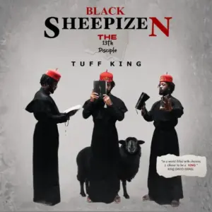 Tuff King - Black Sheepizen (THE 13th DISCIPLE) Album MP3 Download