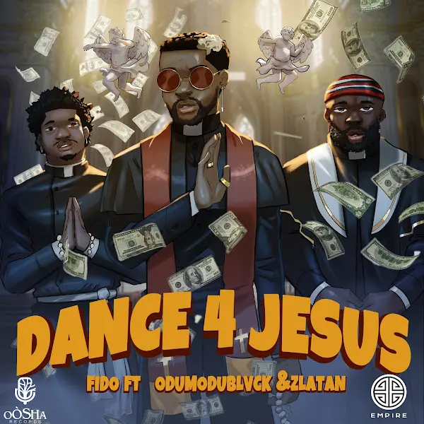 Fido - Dance for Jesus ft. Zlatan, ODUMODUBLVCK Cover Art